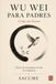 WU WEI PARA PADRES: Criar sin forzar