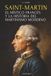 SAINT-MARTIN: EL MÍSTICO FRANCÉS Y LA HISTORIA DEL MARTINISMO MODERNO: POR A. E. WAITE - EDICIÓN ILUSTRADA