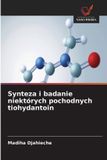 Synteza OmniScriptum SRL Synteza i badanie niektórych pochodnych tiohydantoin Paperback