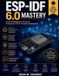 ESP-IDF Futuretech Professional- ESP-IDF 6.0 Mastery