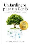 Un Jardinero para un Genio: Guía paterna para criar a un líder en la era digital