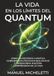 La Vida en los Límites del Quantum: Cómo la mecánica cuántica gobierna los procesos biológicos y transforma nuestra comprensión de la vida