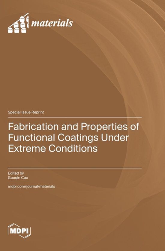 Fabrication Libri GmbH Fabrication and Properties of Functional Coatings Under Extreme Conditions