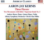 Three Naxos Kernis: Three Flavors . Two Movements (With Bells) . Superstar Etude No.3 (CD)