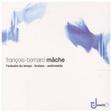 Outhere Maîtrise de Radio France, Orchestre Philharmonique De Radio France - Mâche: L'Estuaire Du Temps | Braises | Andromède (CD)