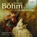 Brilliant Classics Böhm: Works For Flute (CD)