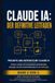 Claude KI Der Definitive Leitfaden Band 2: Fortgeschrittene Techniken, Artifacts und Projekte — Meistern Sie tiefes Reasoning, interaktive Artifacts und API-Automatisierung (Inoffizieller Leitfaden)