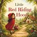 Little Red Riding Hood: A Gentle Retelling of the Classic Fairy Tale