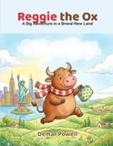 Reggie the Ox: A Big Adventure in a Brand-New Land