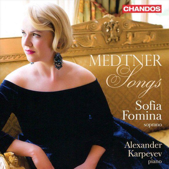 SOFIA FOMINA Nikolai Medtner: Songs