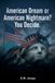 American Dream or American Nightmare? You Decide.