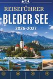 Reiseführer Bleder See 2026-2027