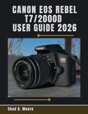 Canon EOS Rebel T7/2000D User Guide 2026