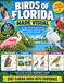 Birds of Florida Made Visual: A Color-Illustrated Guide to Identification, Habitats, and Common Species