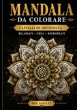 Mandala da Colorare: Un viaggio creativo dal relax al'intensità