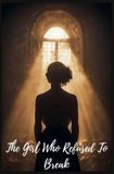 The Libri GmbH The Girl Who Refused To Break Paperback
