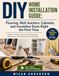 DIY Home Installation Guide: Flooring, Wall Anchors, Cabinets, and Insulation Done Right the First Time