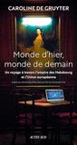 Monde d'hier, monde de demain: Un voyage à travers l'empire des Habsbourg et l'Union européenne ISBN 9782330173746 boek Frans 368 pagina's