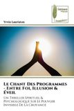 Le Editions Muse Le Chant Des Programmes - Entre Foi, Illusion & Éveil