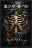 Blood Apophis Enterprises LLC Blood and Bones: The Ancient Magick of Life and Death Paperback