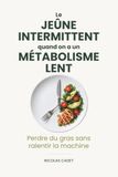 Le Jeûne Intermittent Quand On A Un Métabolisme Lent: Perdre du gras sans ralentir la machine
