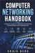 Computer Networking Handbook: Complete Guide To Computer Networking For Beginners And Intermediates
