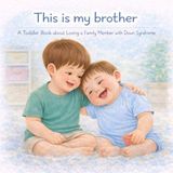 This Is My Brother: A story about a Brother with Down Syndrome