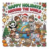 Happy Holidays Around the World: A Storybook Kawaii Coloring Adventure