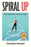 Spiral Up: Cómo fortalecerse a través del cambio