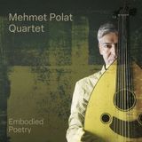 Sonic Rendezvous Mehmet Polat Quartet - Embodied Poetry (CD)