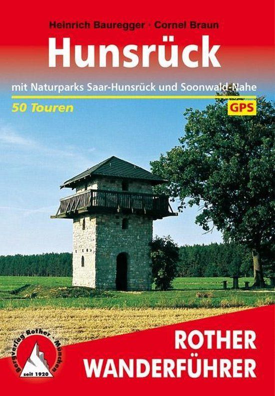 Hunsrück: Bergverlag Rother Hunsrück: mit Naturpark Saar-Hunsrück und Soonwald-Nahe. 50 Touren mit GPS-Tracks