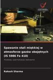 Spawanie Wydawnictwo Nasza Wiedza Spawanie stali miękkiej w atmosferze gazów obojętnych (IS 5986 Fe 410): Podstawy, optymalizacja, testowanie