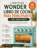 OUR PLACE Wonder Libro de Cocina para Principiantes