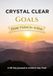 Crystal Clear Goals: From Vision to Action
