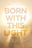 Born Libri GmbH Born With This Light: Remembering Your Truth, Purpose, and Power in a World That Taught You to Dim Paperback