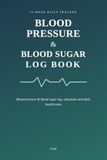 Blood Pressure and Blood Sugar Log Book