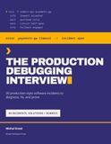 The Production Debugging Interview: 50 Production-Style Software Incidents to Diagnose, Fix, and Prove