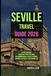 SEVILLE TRAVEL GUIDE 2026