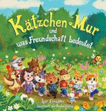 Kätzchen Mur und was Freundschaft bedeutet: Ein Vorlesebuch für Kinder von 3-6 Jahren mit farbigen Illustrationen: 1