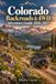 Colorado Colorado Backroads & 4WD Adventure Guide 2026–2027: Ghost Towns, Remote Campsites, and Wildflower Valleys with Trail Ratings and GPS Waypoints for Stock SUVs and Built Rigs