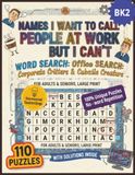 Names I Want To Call People At Work But I Can't Word Search: Book 2: Corporate Critters & Cubicle Creatures | 110 Large Print Puzzles for Adults & Seniors with Solutions Inside