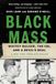Black Mass: Whitey Bulger, the Fbi, and a Devil's Deal