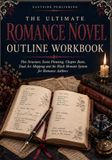 The Ultimate Romance Novel Outline Workbook
