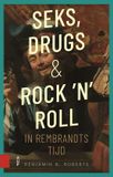 Seks, Amsterdam University Press Seks, drugs en rock 'n' roll in Rembrandts tijd