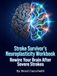 Stroke Survivor's Neuroplasticity Workbook: Rewire Your Brain After Severe Strokes: The Resilient Brain: A Workbook for Cognitive Recovery After Multiple Massive Strokes