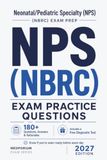 NPS (NBRC) Exam Practice Questions | Neonatal/Pediatric Specialty: 180+ Questions with Answers & Rationales | Updated 2027 Edition
