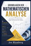 GRUNDLAGEN DER MATHEMATISCHEN ANALYSE: Verständnis von reellen Zahlen, Folgen und Beweisen der Analysis