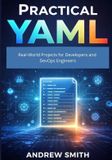 Practical Libri GmbH Practical YAML: Real-World Projects for Developers and DevOps Engineers Paperback