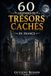 60 Légendes de Trésors cachés: Guide de détection de métaux et d'histoire. un manuel pour chercheurs d'or, passionnés d'archéologie et de patrimoine caché. Édition Illustrée en noir et blanc