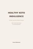 HEALTHY KETO INDULGENCE: 50 Easy Low-Carb Dessert Recipes